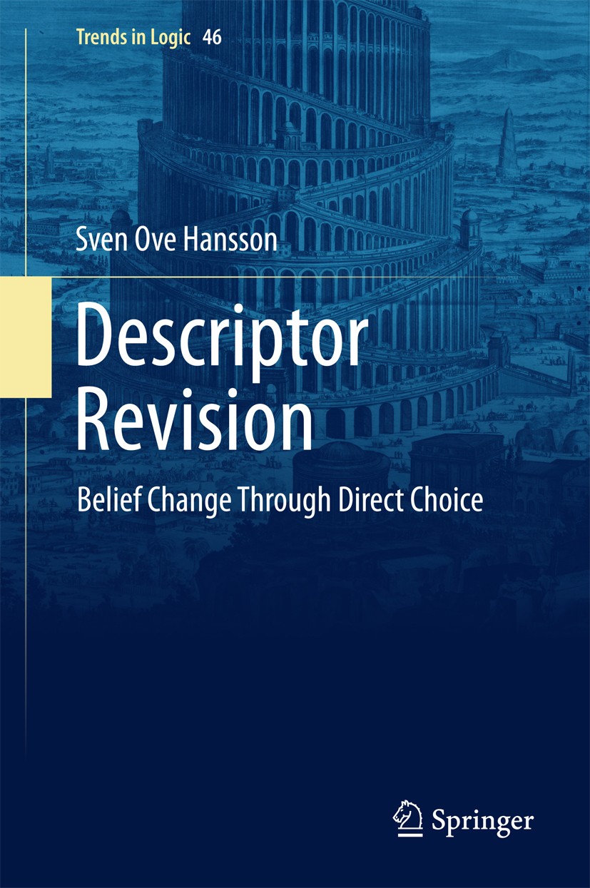 Titlebook: Descriptor Revision; Belief Change throug Sven Ove Hansson Book 2017 Springer International Publishing AG 2017 Belief Change.Belief Revisio Titlebook: Descriptor Revision; Belief Change throug Sven Ove Hansson Book 2017 Springer International Publishing AG 2017 Belief Change.Belief Revisio