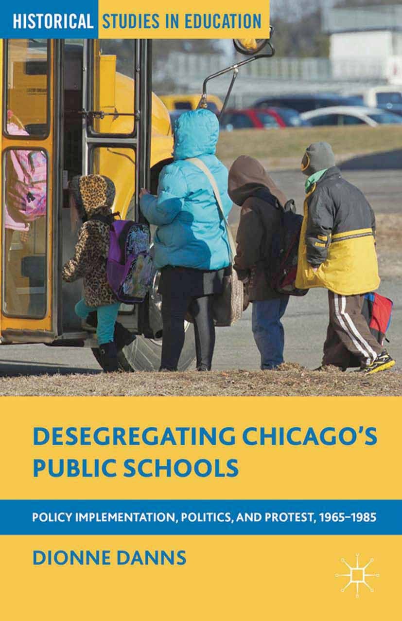 Titlebook: Desegregating Chicago’s Public Schools; Policy Implementatio Dionne Danns Book 2014 Dionne Danns 2014 civil rights.desegregation.government Titlebook: Desegregating Chicago’s Public Schools; Policy Implementatio Dionne Danns Book 2014 Dionne Danns 2014 civil rights.desegregation.government