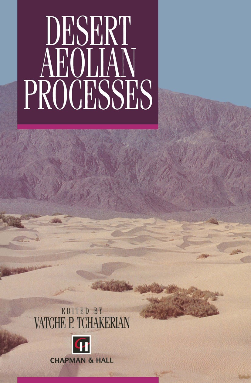 Titlebook: Desert Aeolian Processes; Vatche P. Tchakerian Book 1995 Vatche P. Tachakerian 1995 Mineral.North America.desert.environment.geomorphology Titlebook: Desert Aeolian Processes; Vatche P. Tchakerian Book 1995 Vatche P. Tachakerian 1995 Mineral.North America.desert.environment.geomorphology