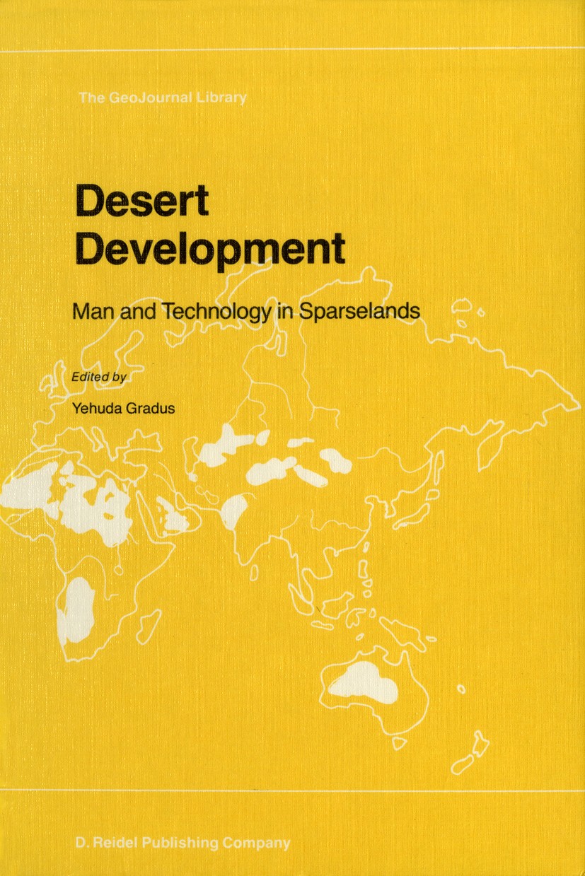 Titlebook: Desert Development; Man and Technology i Yehuda Gradus Book 1985 Springer Nature B.V. 1985 Arid Zone.desert.education.remote sensing Titlebook: Desert Development; Man and Technology i Yehuda Gradus Book 1985 Springer Nature B.V. 1985 Arid Zone.desert.education.remote sensing