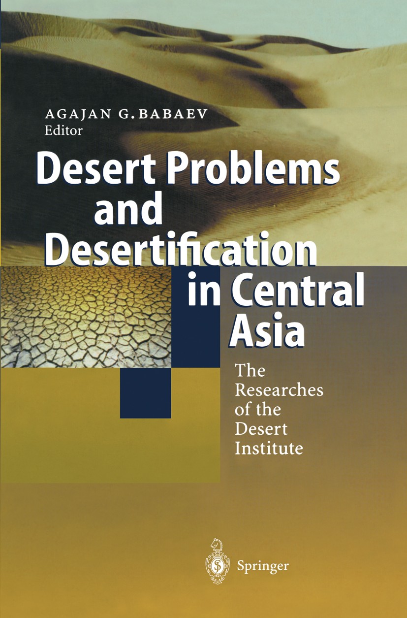 Titlebook: Desert Problems and Desertification in Central Asia; The Researchers of t Agajan G. Babaev Book 1999 Springer-Verlag Berlin Heidelberg 1999 Titlebook: Desert Problems and Desertification in Central Asia; The Researchers of t Agajan G. Babaev Book 1999 Springer-Verlag Berlin Heidelberg 1999