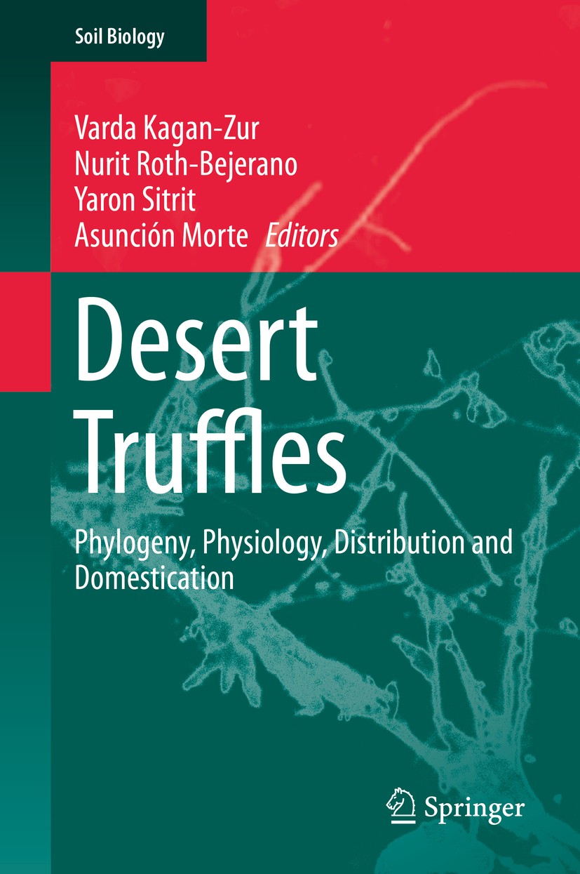 Titlebook: Desert Truffles; Phylogeny, Physiolog Varda Kagan-Zur,Nurit Roth-Bejerano,Asunción Morte Book 2014 Springer-Verlag Berlin Heidelberg 2014 A Titlebook: Desert Truffles; Phylogeny, Physiolog Varda Kagan-Zur,Nurit Roth-Bejerano,Asunción Morte Book 2014 Springer-Verlag Berlin Heidelberg 2014 A
