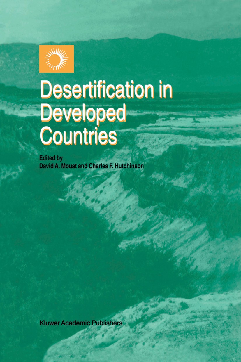 Titlebook: Desertification in Developed Countries; International Sympos David A. Mouat,Charles F. Hutchinson Book 1995 Kluwer Academic Publishers 1995 Titlebook: Desertification in Developed Countries; International Sympos David A. Mouat,Charles F. Hutchinson Book 1995 Kluwer Academic Publishers 1995