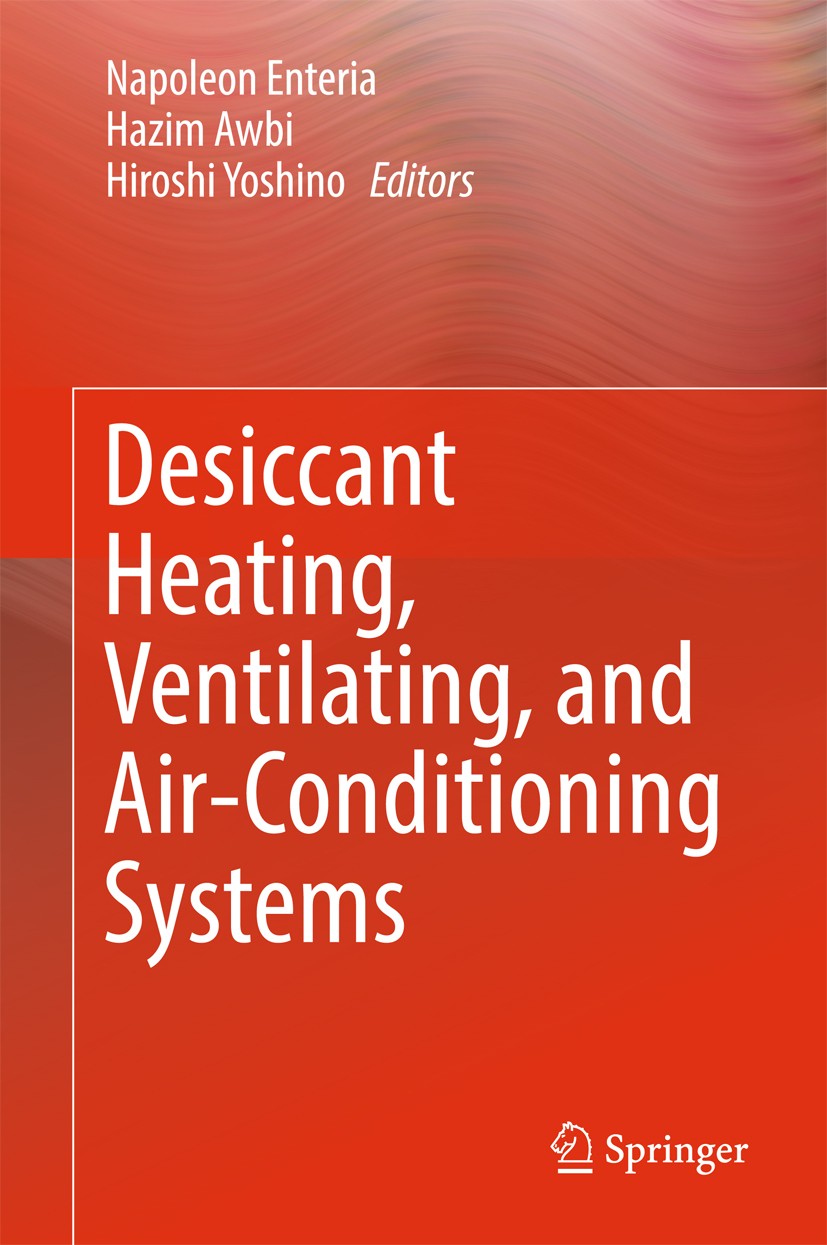 Titlebook: Desiccant Heating, Ventilating, and Air-Conditioning Systems; Napoleon Enteria,Hazim Awbi,Hiroshi Yoshino Book 2017 Springer Nature Singap Titlebook: Desiccant Heating, Ventilating, and Air-Conditioning Systems; Napoleon Enteria,Hazim Awbi,Hiroshi Yoshino Book 2017 Springer Nature Singap