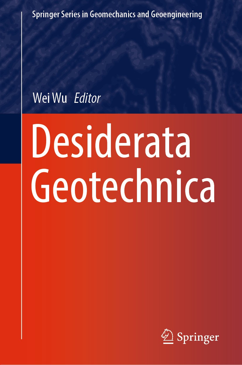 Titlebook: Desiderata Geotechnica; Wei Wu Conference proceedings 2019 Springer Nature Switzerland AG 2019 Geomaterials.Geomechanics.Constitutive Mode Titlebook: Desiderata Geotechnica; Wei Wu Conference proceedings 2019 Springer Nature Switzerland AG 2019 Geomaterials.Geomechanics.Constitutive Mode