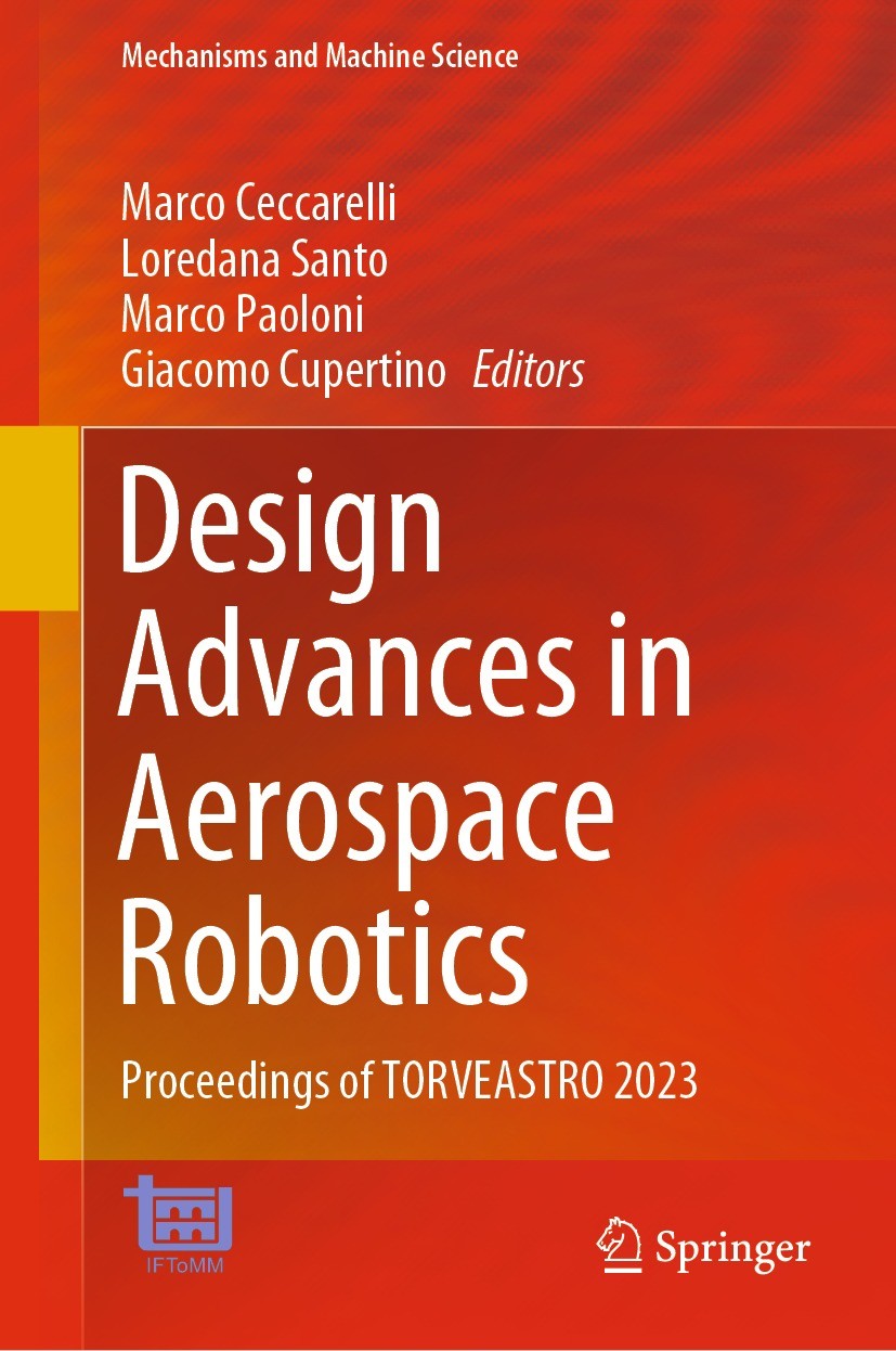 Titlebook: Design Advances in Aerospace Robotics; Proceedings of TORVE Marco Ceccarelli,Loredana Santo,Giacomo Cupertino Conference proceedings 2023 T Titlebook: Design Advances in Aerospace Robotics; Proceedings of TORVE Marco Ceccarelli,Loredana Santo,Giacomo Cupertino Conference proceedings 2023 T