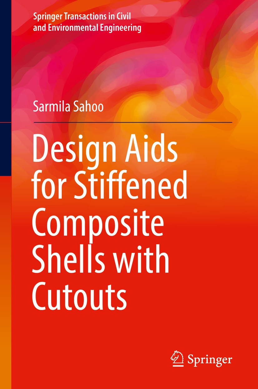 Titlebook: Design Aids for Stiffened Composite Shells with Cutouts; Sarmila Sahoo Book 2017 The Editor(s) (if applicable) and The Author(s), under ex Titlebook: Design Aids for Stiffened Composite Shells with Cutouts; Sarmila Sahoo Book 2017 The Editor(s) (if applicable) and The Author(s), under ex