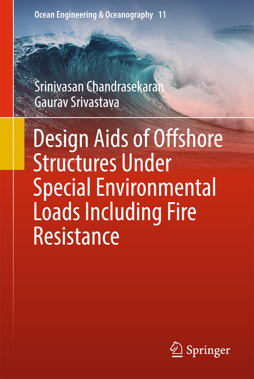 Titlebook: Design Aids of Offshore Structures Under Special Environmental Loads including Fire Resistance; Srinivasan Chandrasekaran,Gaurav Srivastav Titlebook: Design Aids of Offshore Structures Under Special Environmental Loads including Fire Resistance; Srinivasan Chandrasekaran,Gaurav Srivastav
