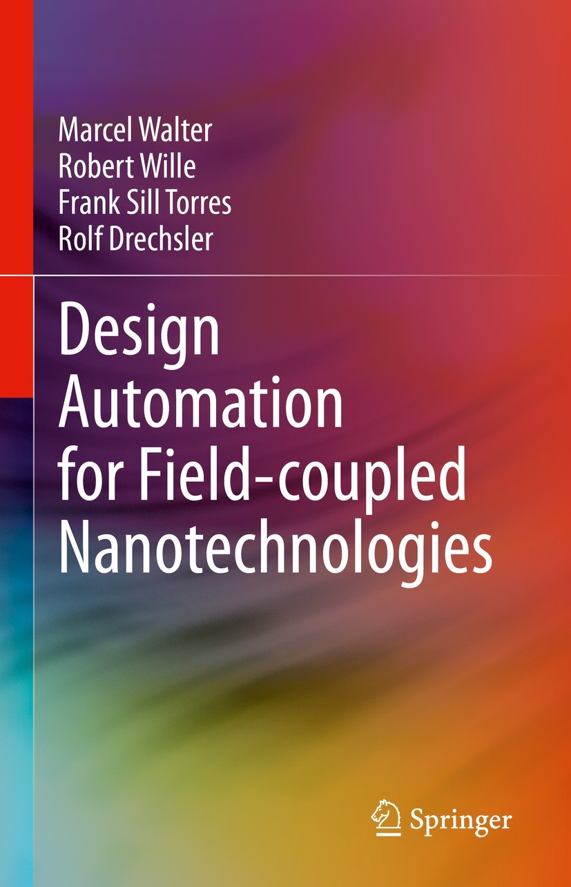 Titlebook: Design Automation for Field-coupled Nanotechnologies; Marcel Walter,Robert Wille,Rolf Drechsler Book 2022 The Editor(s) (if applicable) an Titlebook: Design Automation for Field-coupled Nanotechnologies; Marcel Walter,Robert Wille,Rolf Drechsler Book 2022 The Editor(s) (if applicable) an