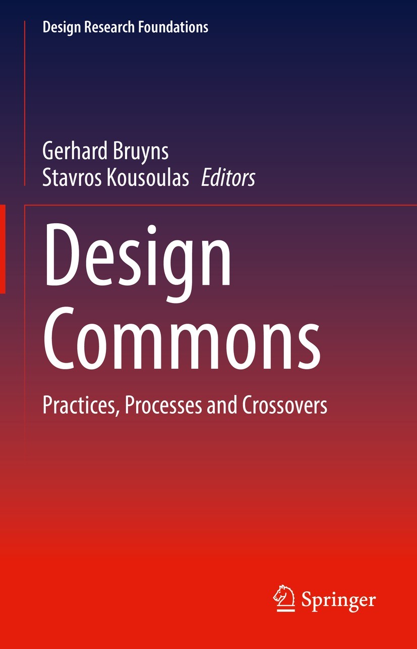 Titlebook: Design Commons; Practices, Processes Gerhard Bruyns,Stavros Kousoulas Book 2022 The Editor(s) (if applicable) and The Author(s), under excl Titlebook: Design Commons; Practices, Processes Gerhard Bruyns,Stavros Kousoulas Book 2022 The Editor(s) (if applicable) and The Author(s), under excl