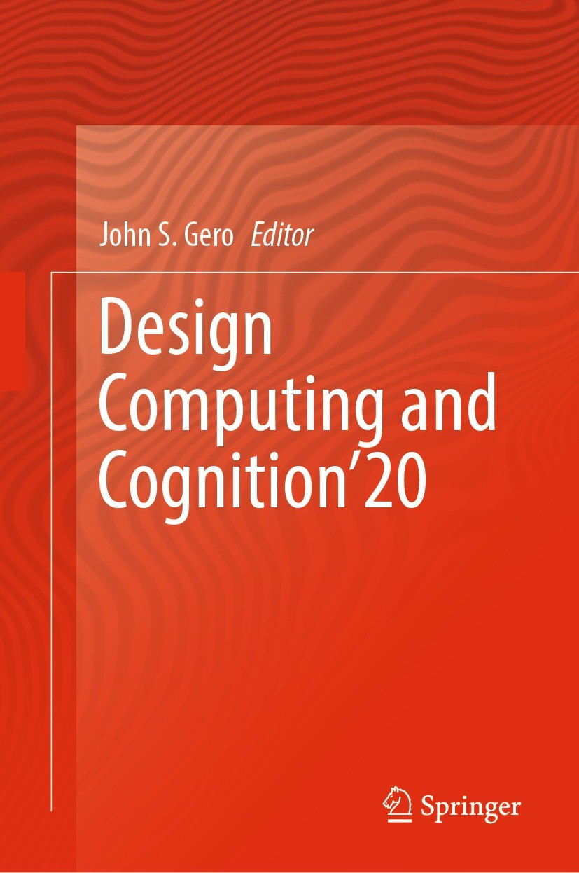 Titlebook: Design Computing and Cognition’20; John S. Gero Conference proceedings 2022 The Editor(s) (if applicable) and The Author(s), under exclusi Titlebook: Design Computing and Cognition’20; John S. Gero Conference proceedings 2022 The Editor(s) (if applicable) and The Author(s), under exclusi
