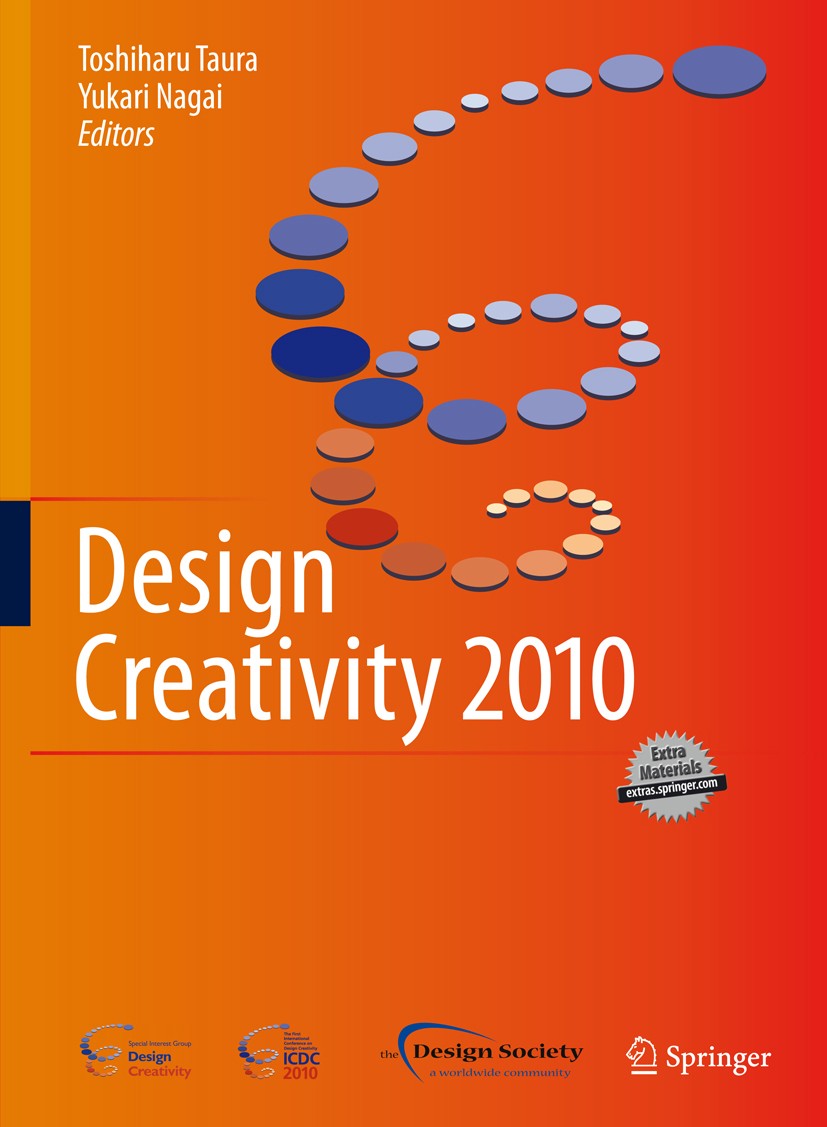 Titlebook: Design Creativity 2010; Toshiharu Taura,Yukari Nagai Conference proceedings 2011 Springer-Verlag London 2011 Creative Design.Design Creati Titlebook: Design Creativity 2010; Toshiharu Taura,Yukari Nagai Conference proceedings 2011 Springer-Verlag London 2011 Creative Design.Design Creati
