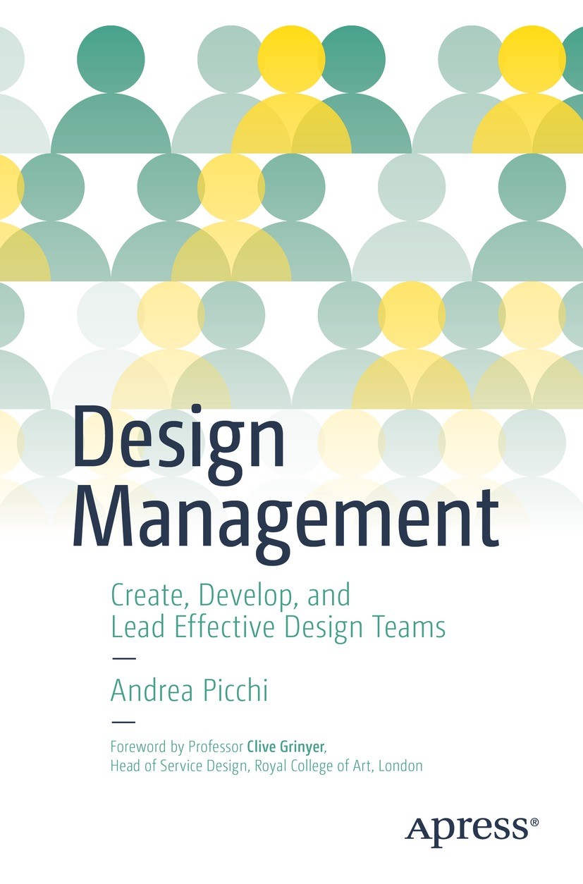 Titlebook: Design Management; Create, Develop, and Andrea Picchi Book 2022 Andrea Picchi 2022 Design management.Design manager.UX management.UX manage Titlebook: Design Management; Create, Develop, and Andrea Picchi Book 2022 Andrea Picchi 2022 Design management.Design manager.UX management.UX manage