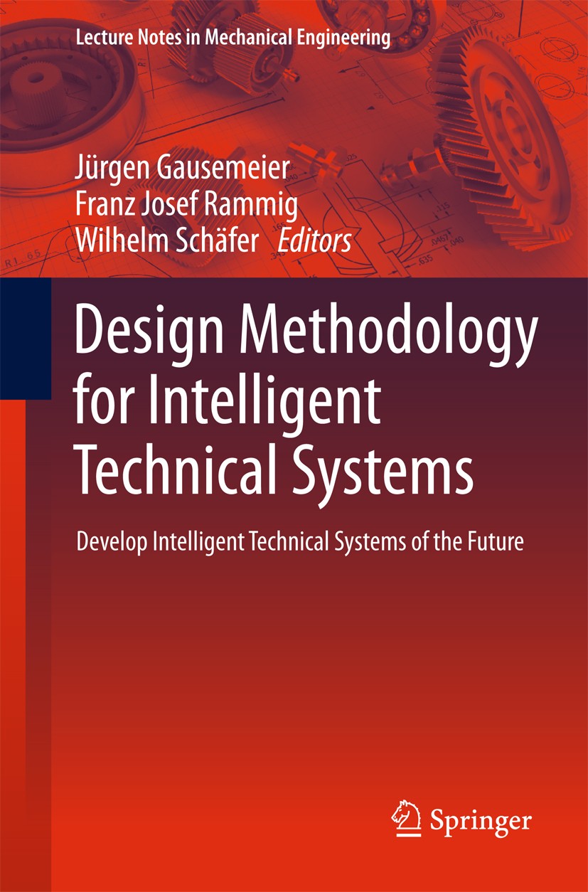 Titlebook: Design Methodology for Intelligent Technical Systems; Develop Intelligent Jürgen Gausemeier,Franz Josef Rammig,Wilhelm Schäf Book 2014 Spr Titlebook: Design Methodology for Intelligent Technical Systems; Develop Intelligent Jürgen Gausemeier,Franz Josef Rammig,Wilhelm Schäf Book 2014 Spr