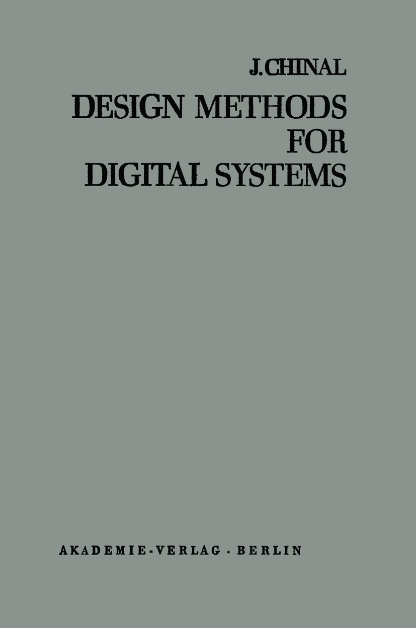 Titlebook: Design Methods for Digital Systems; Jean Chinal Textbook 1973 Springer-Verlag Berlin · Heidelberg 1973 Datenverarbeitung.Design.Netzwerk.P Titlebook: Design Methods for Digital Systems; Jean Chinal Textbook 1973 Springer-Verlag Berlin · Heidelberg 1973 Datenverarbeitung.Design.Netzwerk.P