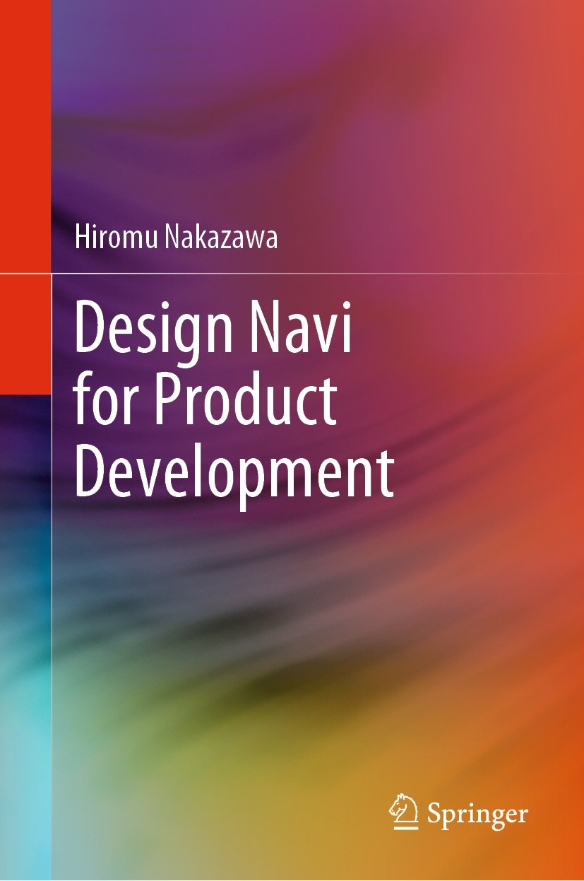 Titlebook: Design Navi for Product Development; Hiromu Nakazawa Textbook 2024 The Editor(s) (if applicable) and The Author(s), under exclusive licens Titlebook: Design Navi for Product Development; Hiromu Nakazawa Textbook 2024 The Editor(s) (if applicable) and The Author(s), under exclusive licens