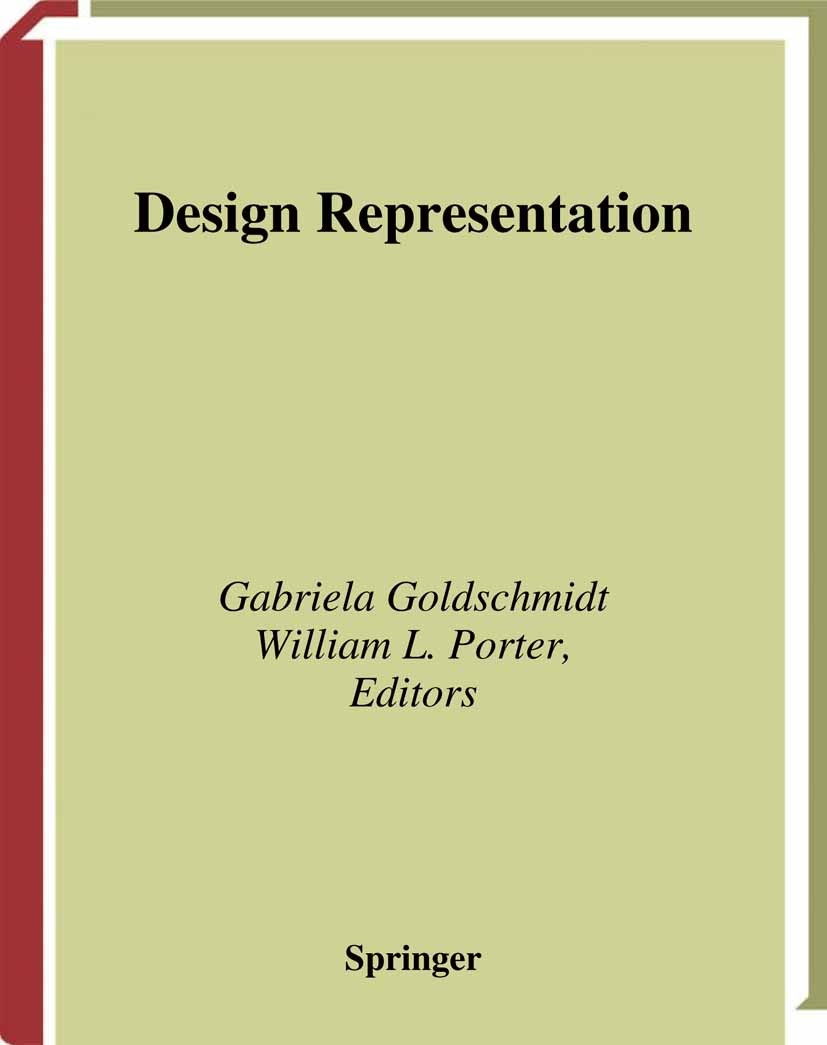 Titlebook: Design Representation; Gabriela Goldschmidt,William L. Porter Book 2004 Springer-Verlag London 2004 architecture.computer-aided design (CA Titlebook: Design Representation; Gabriela Goldschmidt,William L. Porter Book 2004 Springer-Verlag London 2004 architecture.computer-aided design (CA
