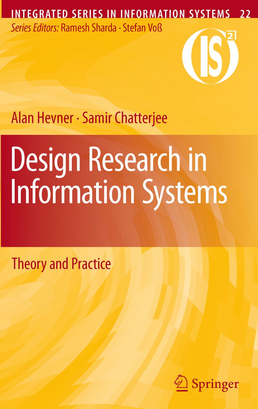 Titlebook: Design Research in Information Systems; Theory and Practice Alan Hevner,Samir Chatterjee Textbook 2010 Springer Science+Business Media, LLC Titlebook: Design Research in Information Systems; Theory and Practice Alan Hevner,Samir Chatterjee Textbook 2010 Springer Science+Business Media, LLC