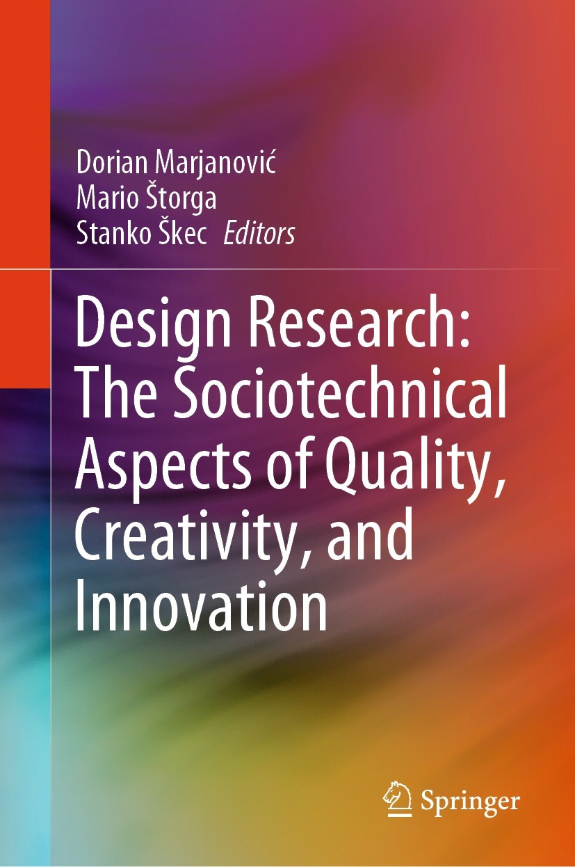 Titlebook: Design Research: The Sociotechnical Aspects of Quality, Creativity, and Innovation; Dorian Marjanović,Mario Štorga,Stanko Škec Book 2024 T Titlebook: Design Research: The Sociotechnical Aspects of Quality, Creativity, and Innovation; Dorian Marjanović,Mario Štorga,Stanko Škec Book 2024 T