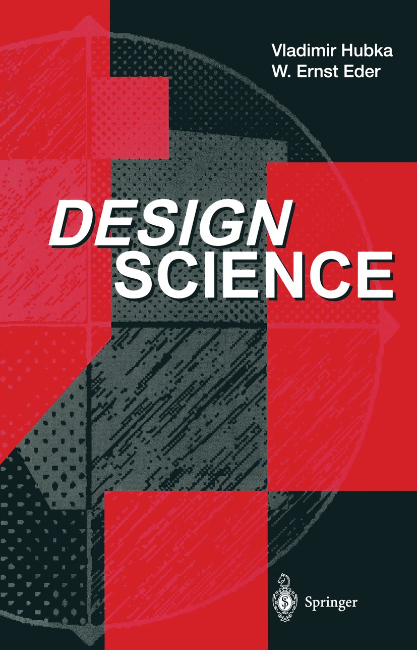 Titlebook: Design Science; Introduction to the Vladimir Hubka,W. Ernst Eder Book 1996 Springer-Verlag London Limited 1996 computer-aided design (CAD) Titlebook: Design Science; Introduction to the Vladimir Hubka,W. Ernst Eder Book 1996 Springer-Verlag London Limited 1996 computer-aided design (CAD)