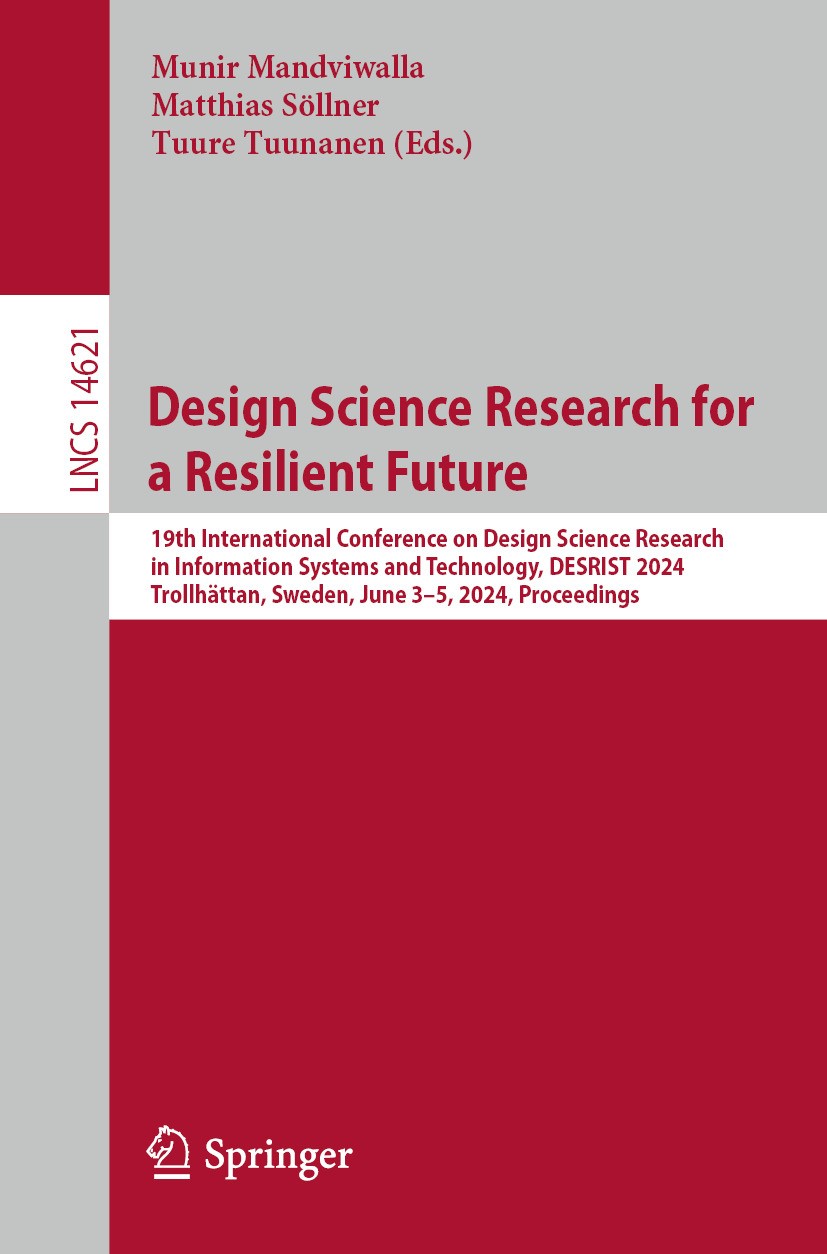 Titlebook: Design Science Research for a Resilient Future; 19th International C Munir Mandviwalla,Matthias Söllner,Tuure Tuunanen Conference proceedin Titlebook: Design Science Research for a Resilient Future; 19th International C Munir Mandviwalla,Matthias Söllner,Tuure Tuunanen Conference proceedin