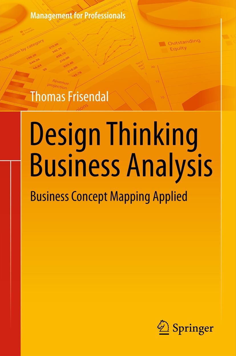 Titlebook: Design Thinking Business Analysis; Business Concept Map Thomas Frisendal Book 2012 Springer-Verlag Berlin Heidelberg 2012 Business Developm Titlebook: Design Thinking Business Analysis; Business Concept Map Thomas Frisendal Book 2012 Springer-Verlag Berlin Heidelberg 2012 Business Developm