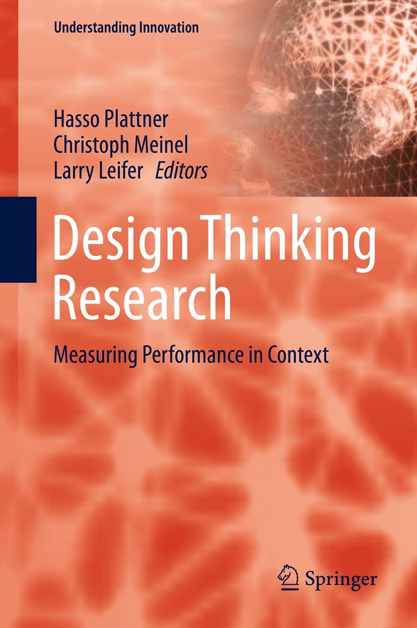 Titlebook: Design Thinking Research; Measuring Performanc Hasso Plattner,Christoph Meinel,Larry Leifer Book 2012 Springer-Verlag Berlin Heidelberg 201 Titlebook: Design Thinking Research; Measuring Performanc Hasso Plattner,Christoph Meinel,Larry Leifer Book 2012 Springer-Verlag Berlin Heidelberg 201