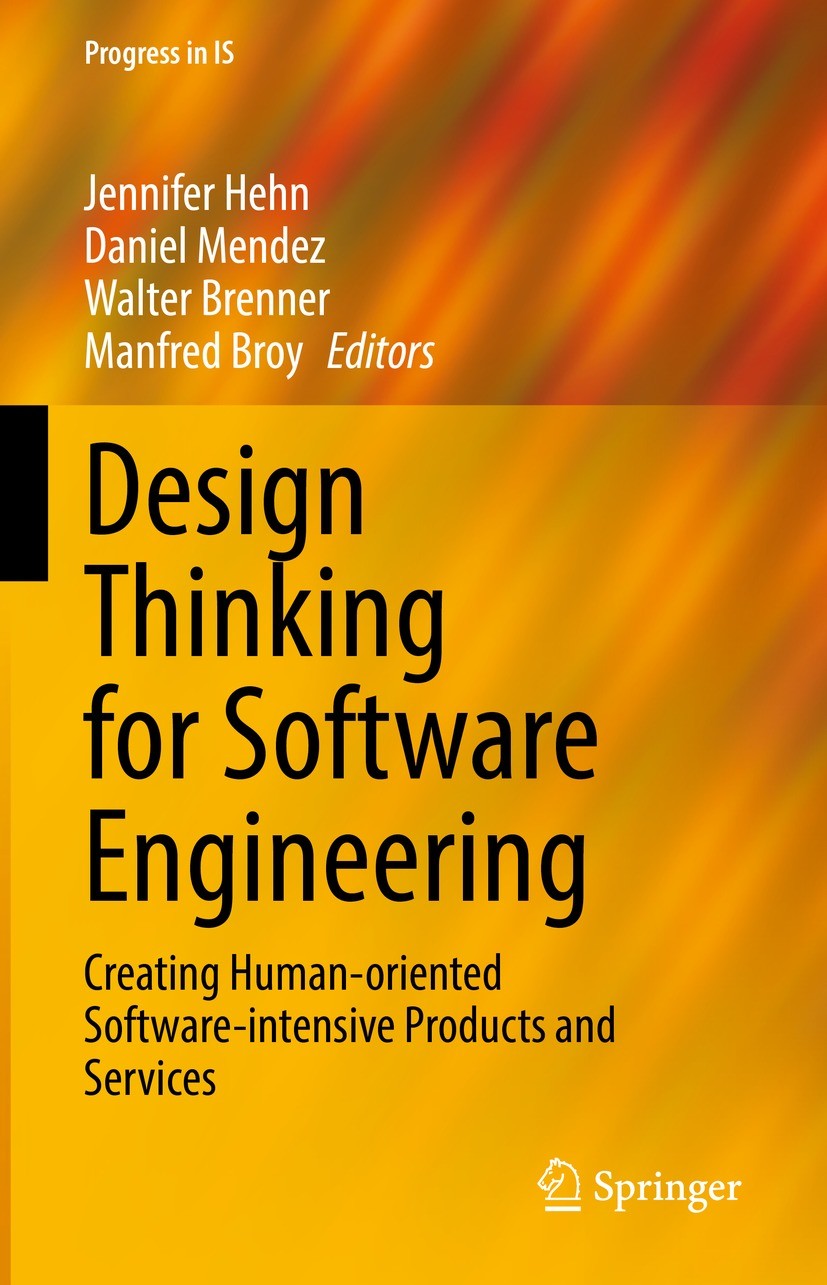 Titlebook: Design Thinking for Software Engineering; Creating Human-orien Jennifer Hehn,Daniel Mendez,Manfred Broy Book 2022 The Editor(s) (if applica Titlebook: Design Thinking for Software Engineering; Creating Human-orien Jennifer Hehn,Daniel Mendez,Manfred Broy Book 2022 The Editor(s) (if applica