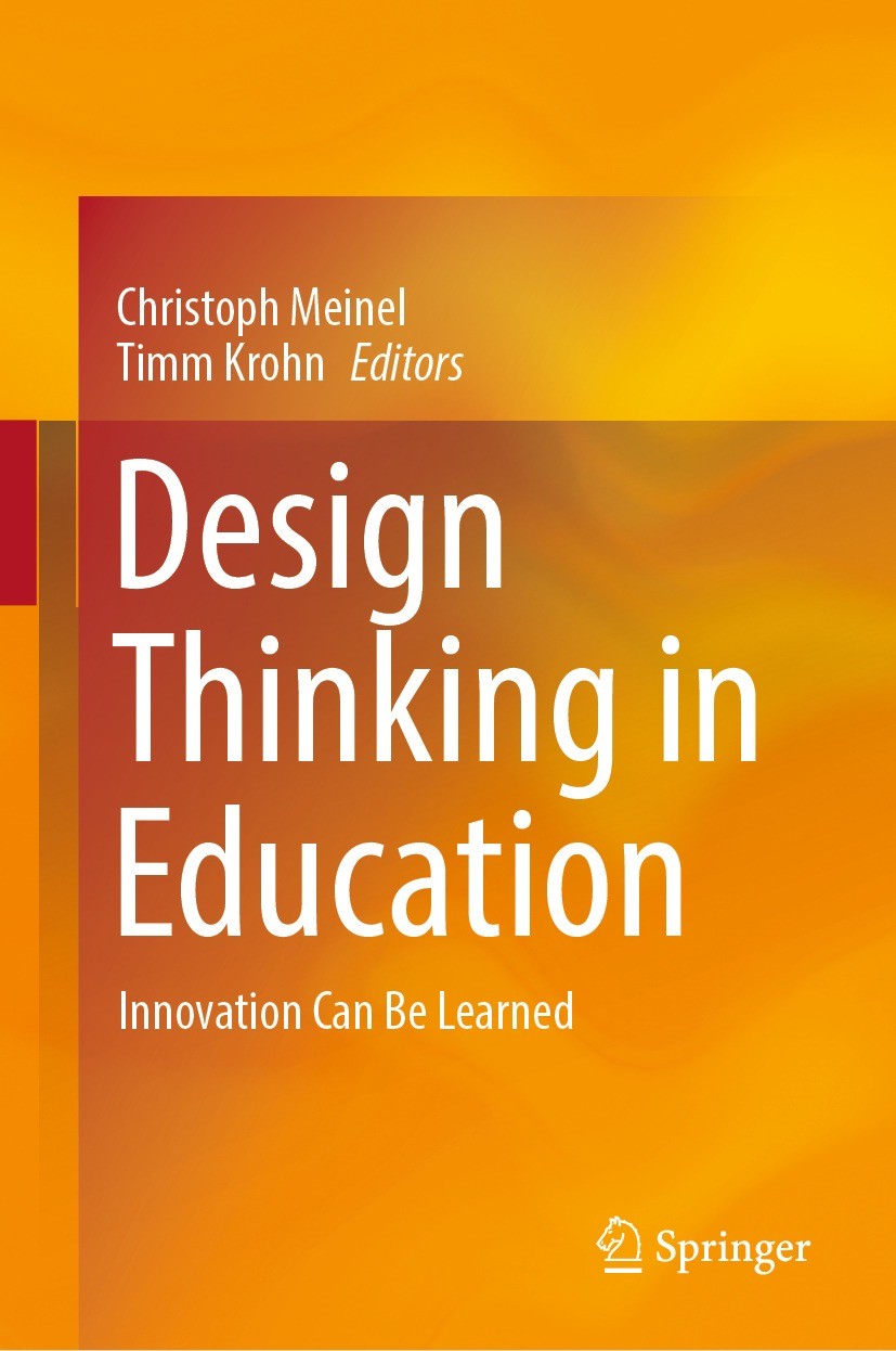 Titlebook: Design Thinking in Education; Innovation Can Be Le Christoph Meinel,Timm Krohn Book 2022 The Editor(s) (if applicable) and The Author(s), u Titlebook: Design Thinking in Education; Innovation Can Be Le Christoph Meinel,Timm Krohn Book 2022 The Editor(s) (if applicable) and The Author(s), u