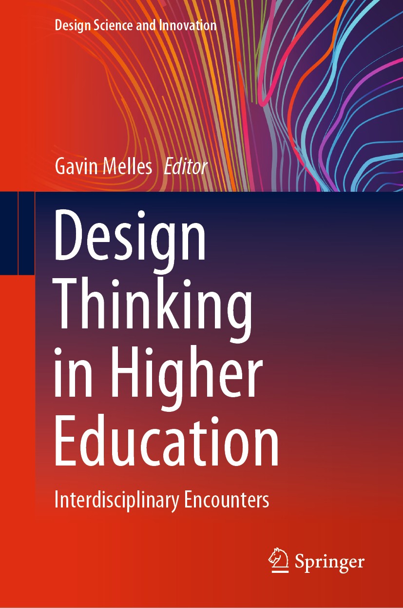 Titlebook: Design Thinking in Higher Education; Interdisciplinary En Gavin Melles Book 2020 Springer Nature Singapore Pte Ltd. 2020 challenges of inte Titlebook: Design Thinking in Higher Education; Interdisciplinary En Gavin Melles Book 2020 Springer Nature Singapore Pte Ltd. 2020 challenges of inte