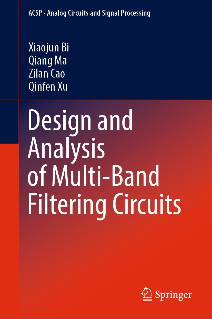 Titlebook: Design and Analysis of Multi-Band Filtering Circuits; Xiaojun Bi,Qiang Ma,Qinfen Xu Book 2022 The Editor(s) (if applicable) and The Author Titlebook: Design and Analysis of Multi-Band Filtering Circuits; Xiaojun Bi,Qiang Ma,Qinfen Xu Book 2022 The Editor(s) (if applicable) and The Author