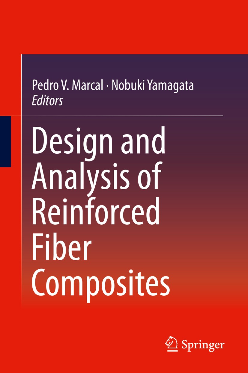 Titlebook: Design and Analysis of Reinforced Fiber Composites; Pedro V. Marcal,Nobuki Yamagata Book 2016 Springer International Publishing Switzerlan Titlebook: Design and Analysis of Reinforced Fiber Composites; Pedro V. Marcal,Nobuki Yamagata Book 2016 Springer International Publishing Switzerlan