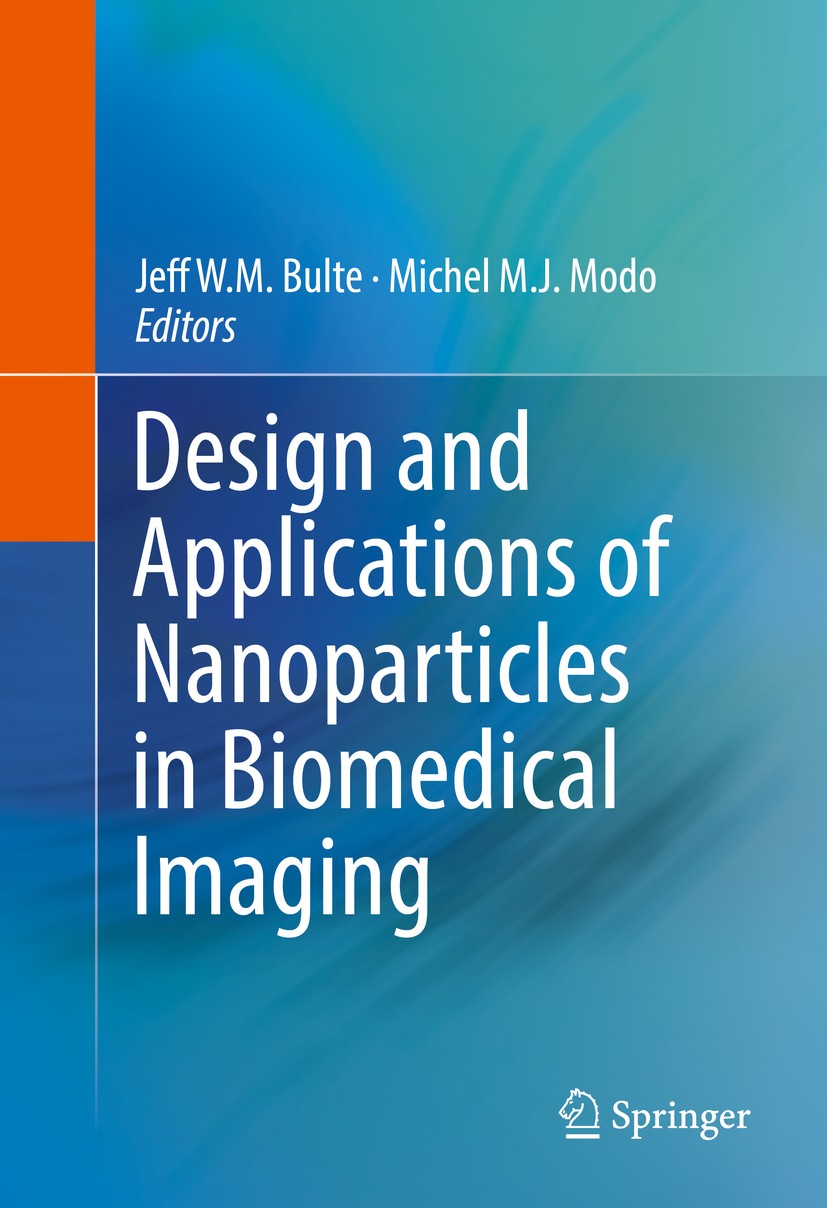 Titlebook: Design and Applications of Nanoparticles in Biomedical Imaging; Jeff W.M. Bulte,Michel M.J. Modo Book 2017 Springer International Publishi Titlebook: Design and Applications of Nanoparticles in Biomedical Imaging; Jeff W.M. Bulte,Michel M.J. Modo Book 2017 Springer International Publishi