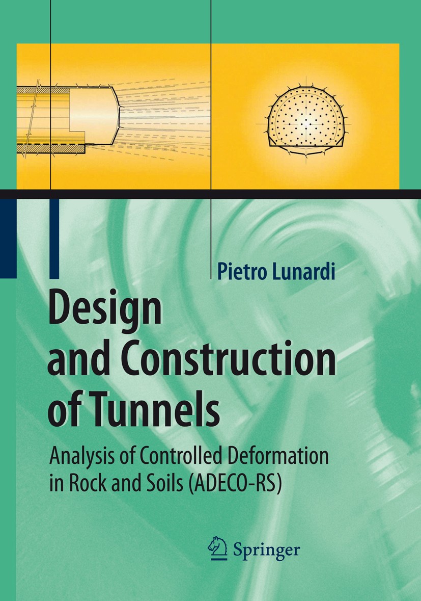 Titlebook: Design and Construction of Tunnels; Analysis of Controll Pietro Lunardi Book 2008 Springer-Verlag Berlin Heidelberg 2008 Deformation Respon Titlebook: Design and Construction of Tunnels; Analysis of Controll Pietro Lunardi Book 2008 Springer-Verlag Berlin Heidelberg 2008 Deformation Respon