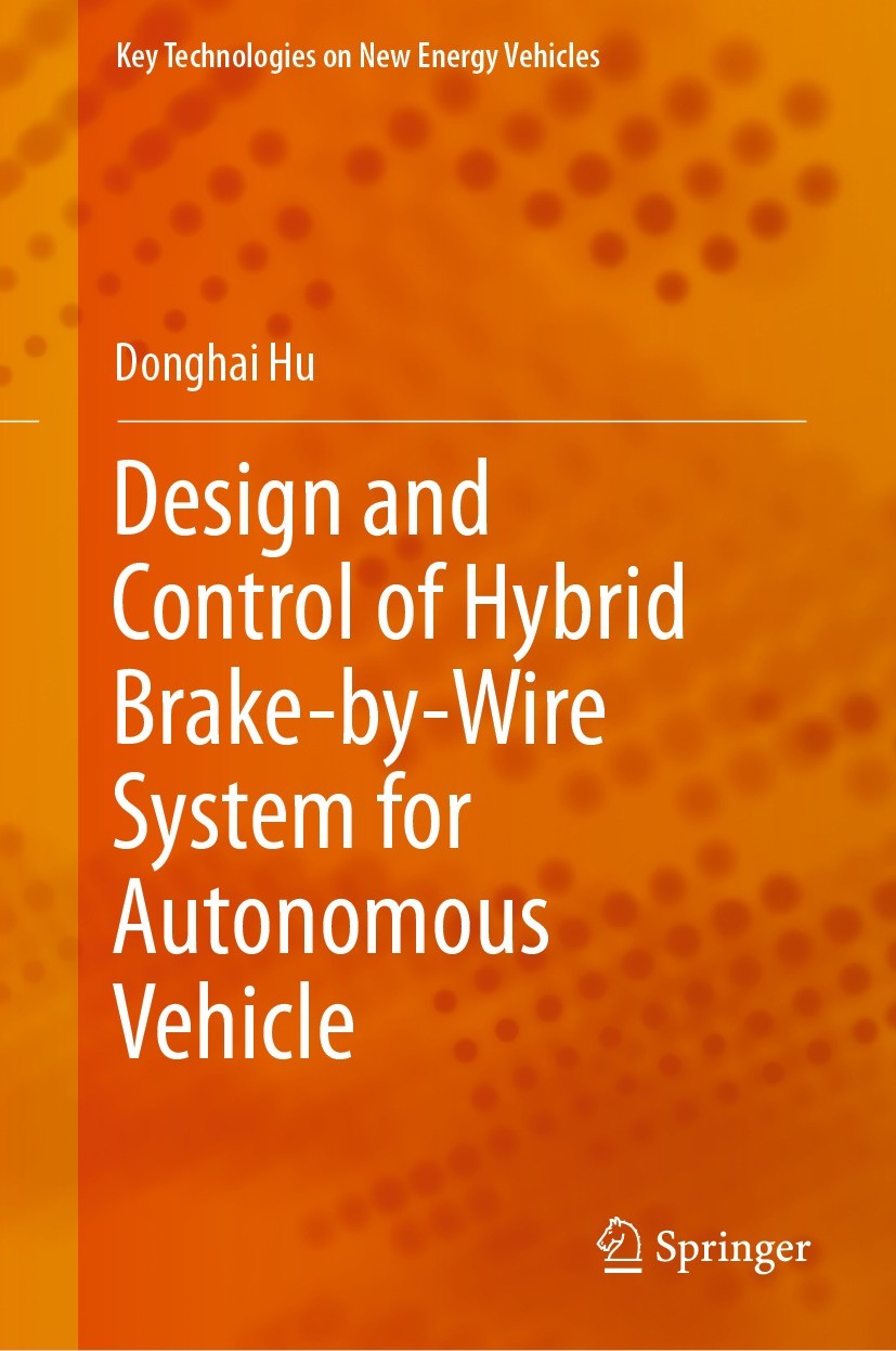 Titlebook: Design and Control of Hybrid Brake-by-Wire System for Autonomous Vehicle; Donghai Hu Book 2022 The Editor(s) (if applicable) and The Autho Titlebook: Design and Control of Hybrid Brake-by-Wire System for Autonomous Vehicle; Donghai Hu Book 2022 The Editor(s) (if applicable) and The Autho