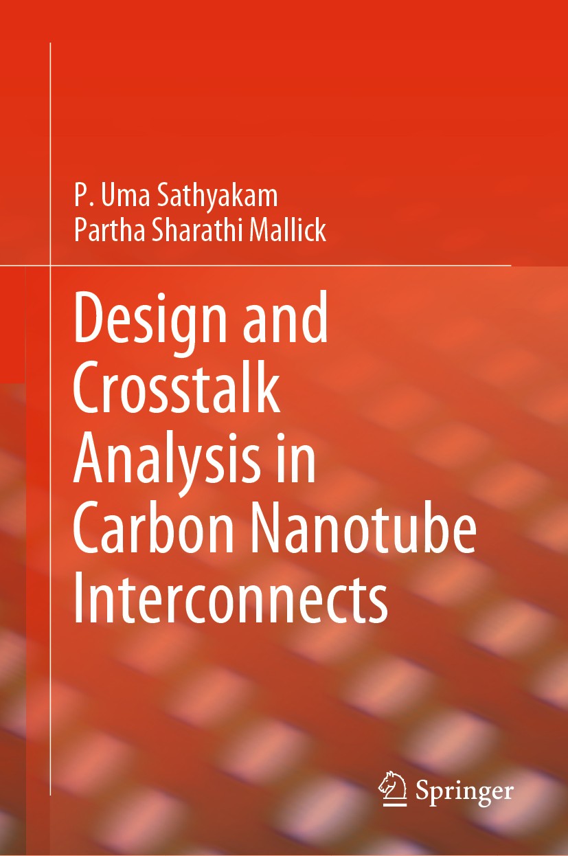 Titlebook: Design and Crosstalk Analysis in Carbon Nanotube Interconnects; P. Uma Sathyakam,Partha Sharathi Mallick Book 2021 The Editor(s) (if appli Titlebook: Design and Crosstalk Analysis in Carbon Nanotube Interconnects; P. Uma Sathyakam,Partha Sharathi Mallick Book 2021 The Editor(s) (if appli