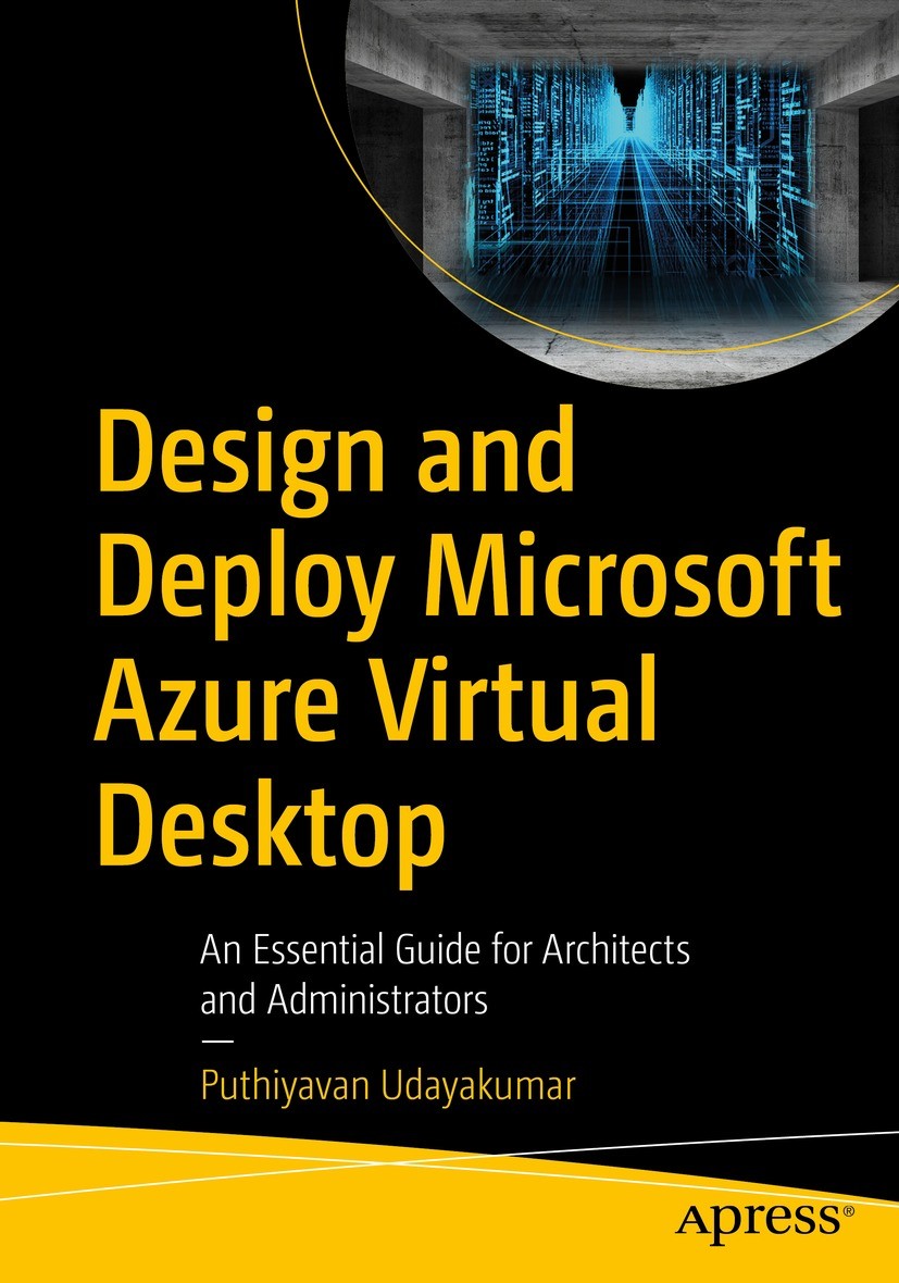 Titlebook: Design and Deploy Microsoft Azure Virtual Desktop; An Essential Guide f Puthiyavan Udayakumar Book 2022 Puthiyavan Udayakumar 2022 Microso Titlebook: Design and Deploy Microsoft Azure Virtual Desktop; An Essential Guide f Puthiyavan Udayakumar Book 2022 Puthiyavan Udayakumar 2022 Microso