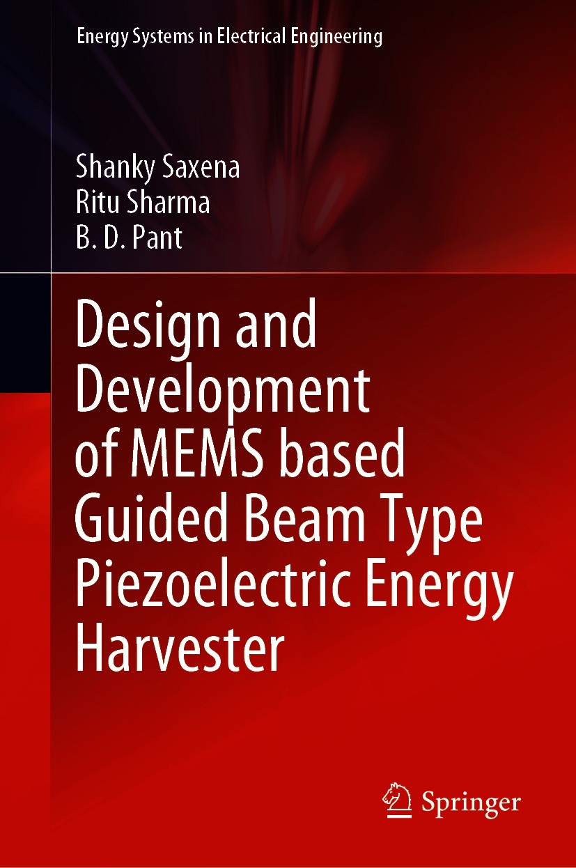 Titlebook: Design and Development of MEMS based Guided Beam Type Piezoelectric Energy Harvester; Shanky Saxena,Ritu Sharma,B. D. Pant Book 2021 The E Titlebook: Design and Development of MEMS based Guided Beam Type Piezoelectric Energy Harvester; Shanky Saxena,Ritu Sharma,B. D. Pant Book 2021 The E
