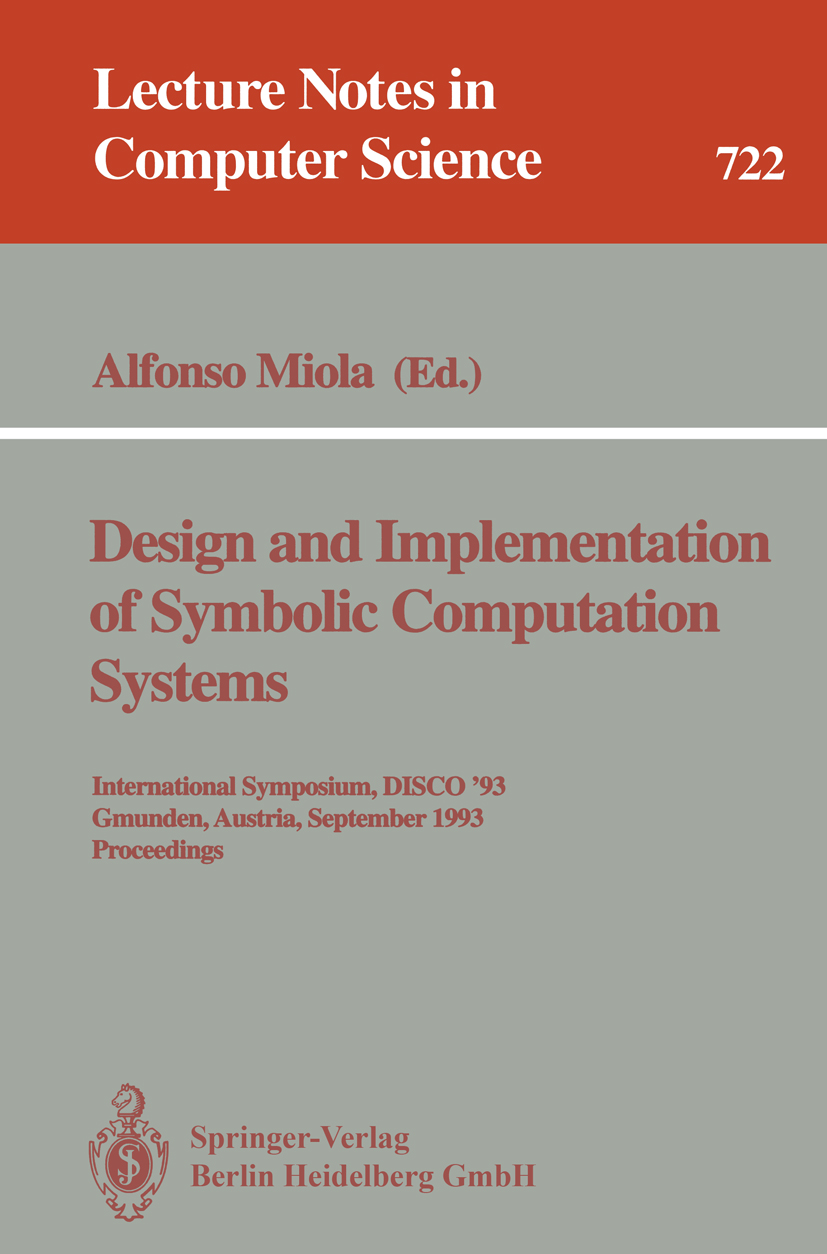 Titlebook: Design and Implementation of Symbolic Computation Systems; International Sympos Alfonso Miola Conference proceedings 1993 Springer-Verlag B Titlebook: Design and Implementation of Symbolic Computation Systems; International Sympos Alfonso Miola Conference proceedings 1993 Springer-Verlag B