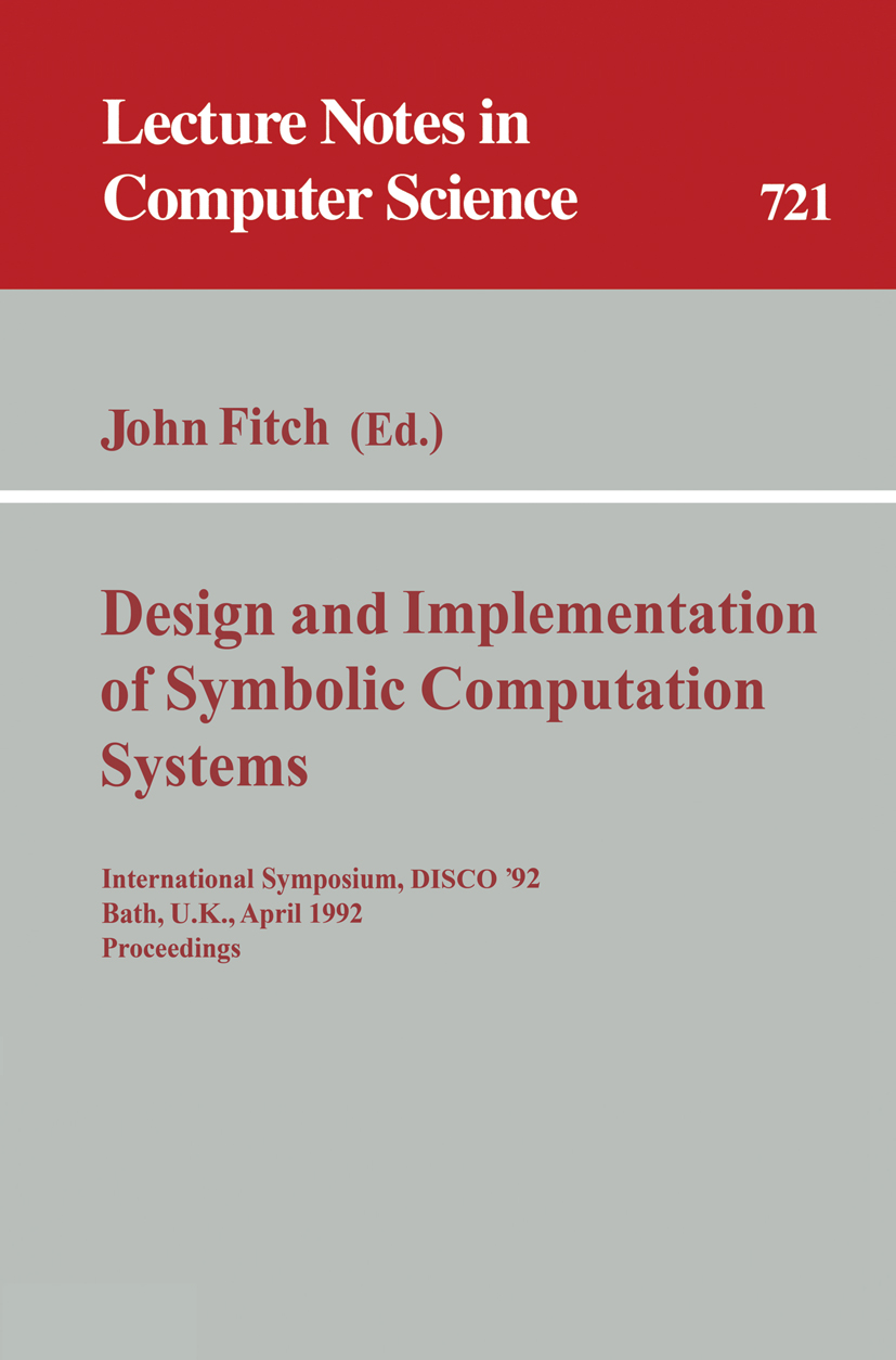 Titlebook: Design and Implementation of Symbolic Computation Systems; International Sympos John Fitch Conference proceedings 1993 Springer-Verlag Berl Titlebook: Design and Implementation of Symbolic Computation Systems; International Sympos John Fitch Conference proceedings 1993 Springer-Verlag Berl