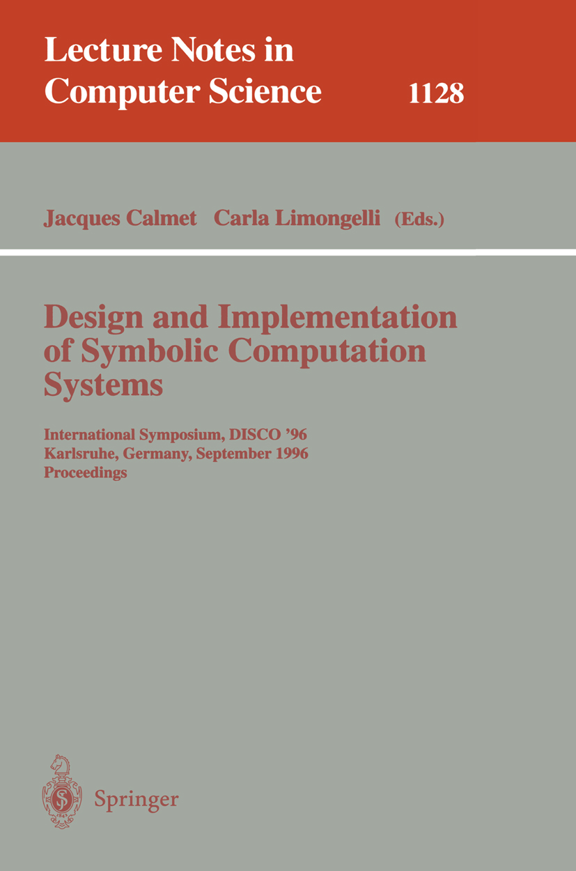 Titlebook: Design and Implementation of Symbolic Computation Systems; International Sympos Jacques Calmet,Carla Limongelli Conference proceedings 1996 Titlebook: Design and Implementation of Symbolic Computation Systems; International Sympos Jacques Calmet,Carla Limongelli Conference proceedings 1996