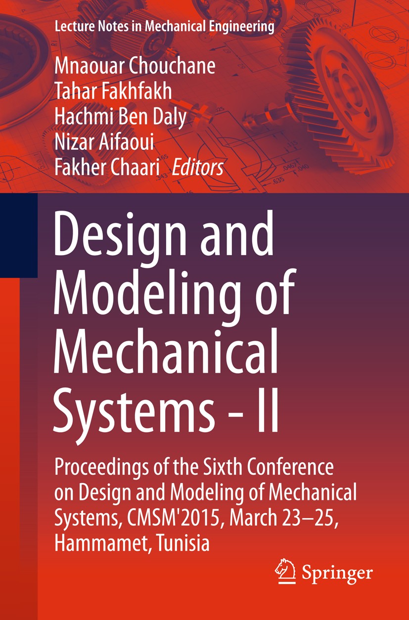 Titlebook: Design and Modeling of Mechanical Systems - II; Proceedings of the S Mnaouar Chouchane,Tahar Fakhfakh,Fakher Chaari Conference proceedings Titlebook: Design and Modeling of Mechanical Systems - II; Proceedings of the S Mnaouar Chouchane,Tahar Fakhfakh,Fakher Chaari Conference proceedings