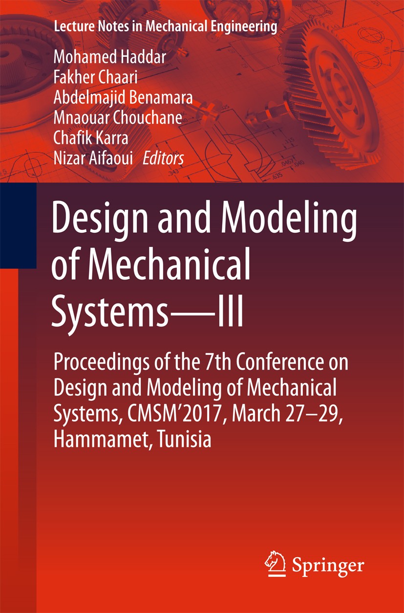 Titlebook: Design and Modeling of Mechanical Systems—III; Proceedings of the 7 Mohamed Haddar,Fakher Chaari,Nizar Aifaoui Conference proceedings 2018 Titlebook: Design and Modeling of Mechanical Systems—III; Proceedings of the 7 Mohamed Haddar,Fakher Chaari,Nizar Aifaoui Conference proceedings 2018
