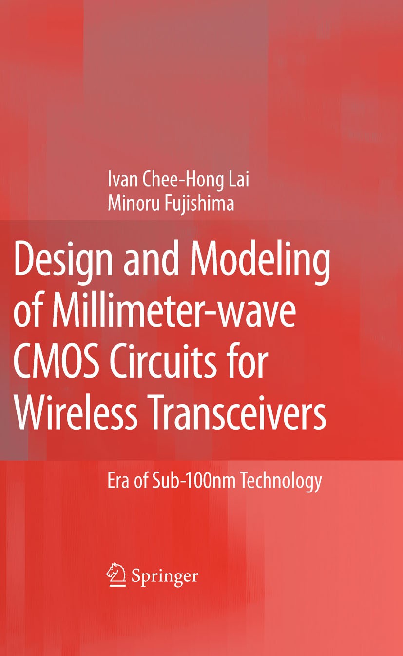 Titlebook: Design and Modeling of Millimeter-wave CMOS Circuits for Wireless Transceivers; Era of Sub-100nm Tec Ivan Chee-Hong Lai,Minoru Fujishima Bo Titlebook: Design and Modeling of Millimeter-wave CMOS Circuits for Wireless Transceivers; Era of Sub-100nm Tec Ivan Chee-Hong Lai,Minoru Fujishima Bo
