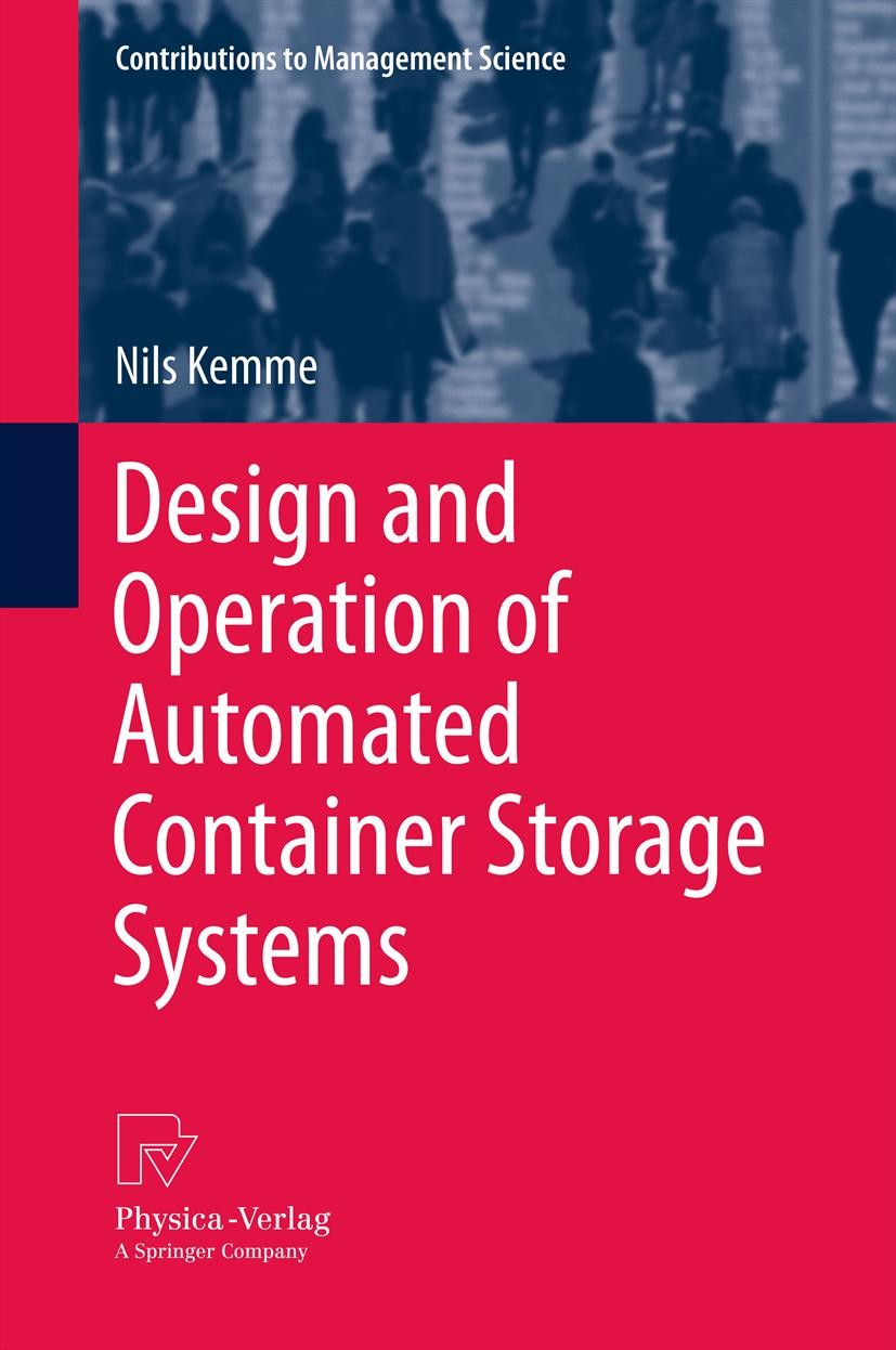 Titlebook: Design and Operation of Automated Container Storage Systems; Nils Kemme Book 2013 Springer-Verlag Berlin Heidelberg 2013 Container Stackin Titlebook: Design and Operation of Automated Container Storage Systems; Nils Kemme Book 2013 Springer-Verlag Berlin Heidelberg 2013 Container Stackin