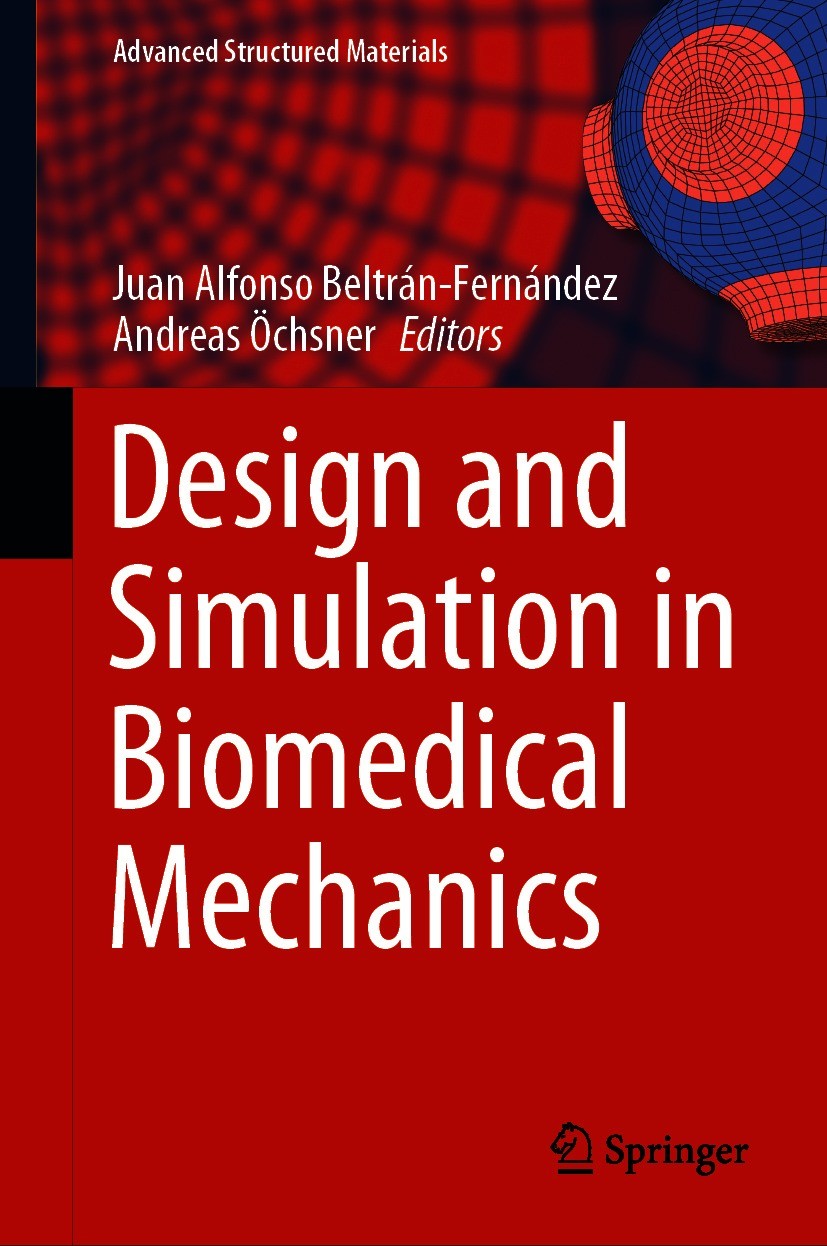 Titlebook: Design and Simulation in Biomedical Mechanics; Juan Alfonso Beltran-Fernandez,Andreas Öchsner Book 2021 The Editor(s) (if applicable) and Titlebook: Design and Simulation in Biomedical Mechanics; Juan Alfonso Beltran-Fernandez,Andreas Öchsner Book 2021 The Editor(s) (if applicable) and