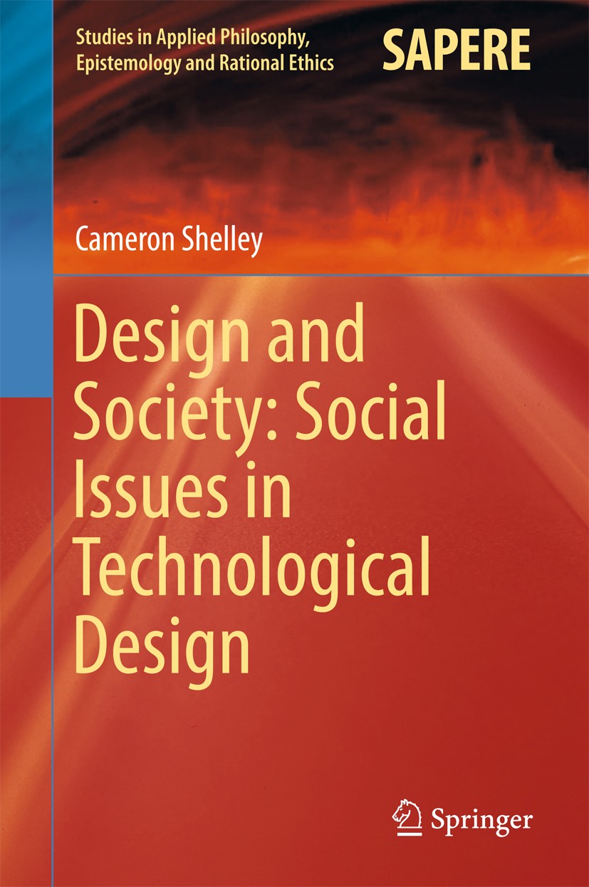 Titlebook: Design and Society: Social Issues in Technological Design; Cameron Shelley Book 2017 Springer International Publishing AG 2017 Assessment Titlebook: Design and Society: Social Issues in Technological Design; Cameron Shelley Book 2017 Springer International Publishing AG 2017 Assessment