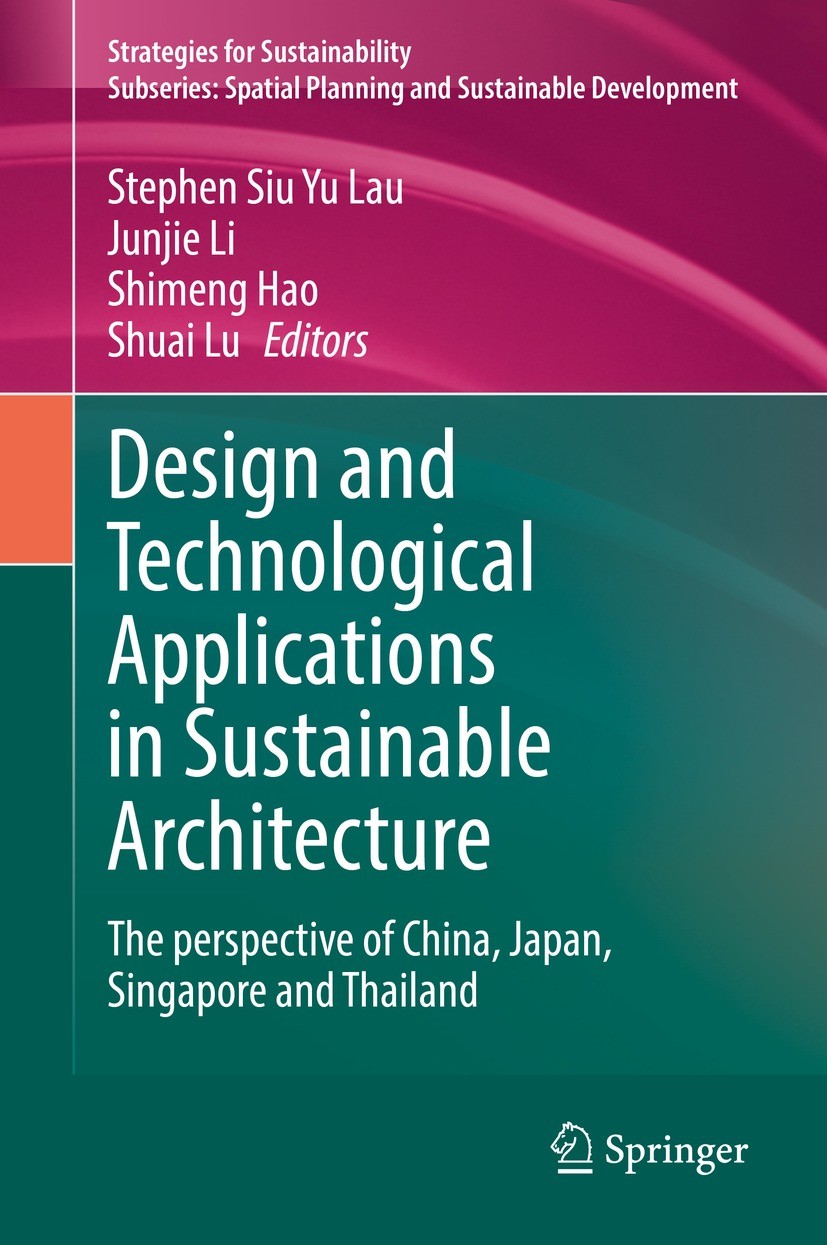 Titlebook: Design and Technological Applications in Sustainable Architecture; The perspective of C Stephen Siu Yu Lau,Junjie Li,Shuai Lu Book 2021 The Titlebook: Design and Technological Applications in Sustainable Architecture; The perspective of C Stephen Siu Yu Lau,Junjie Li,Shuai Lu Book 2021 The