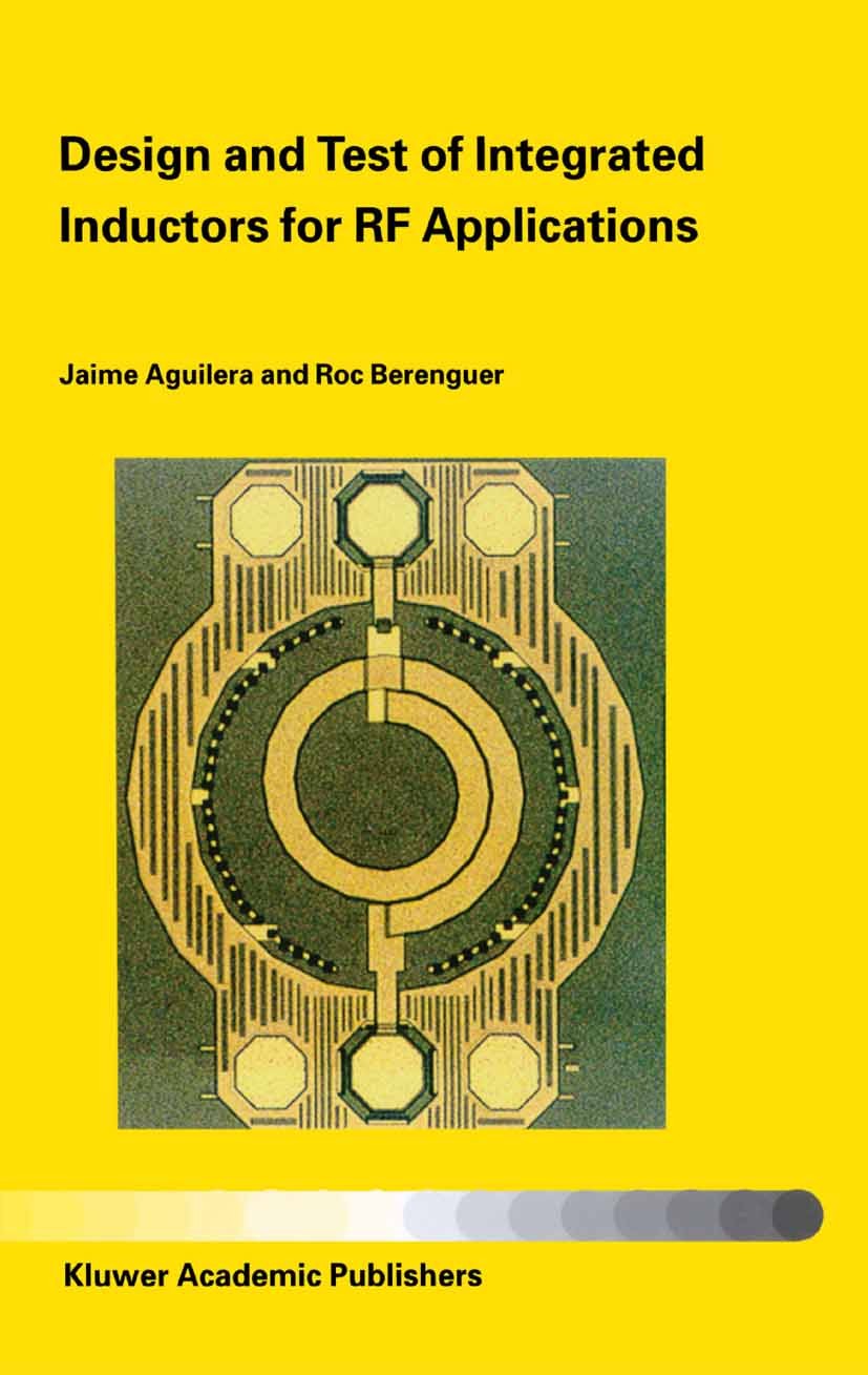 Titlebook: Design and Test of Integrated Inductors for RF Applications; Jaime Aguilera,Roc Berenguer Book 2003 Springer Science+Business Media New Yo Titlebook: Design and Test of Integrated Inductors for RF Applications; Jaime Aguilera,Roc Berenguer Book 2003 Springer Science+Business Media New Yo
