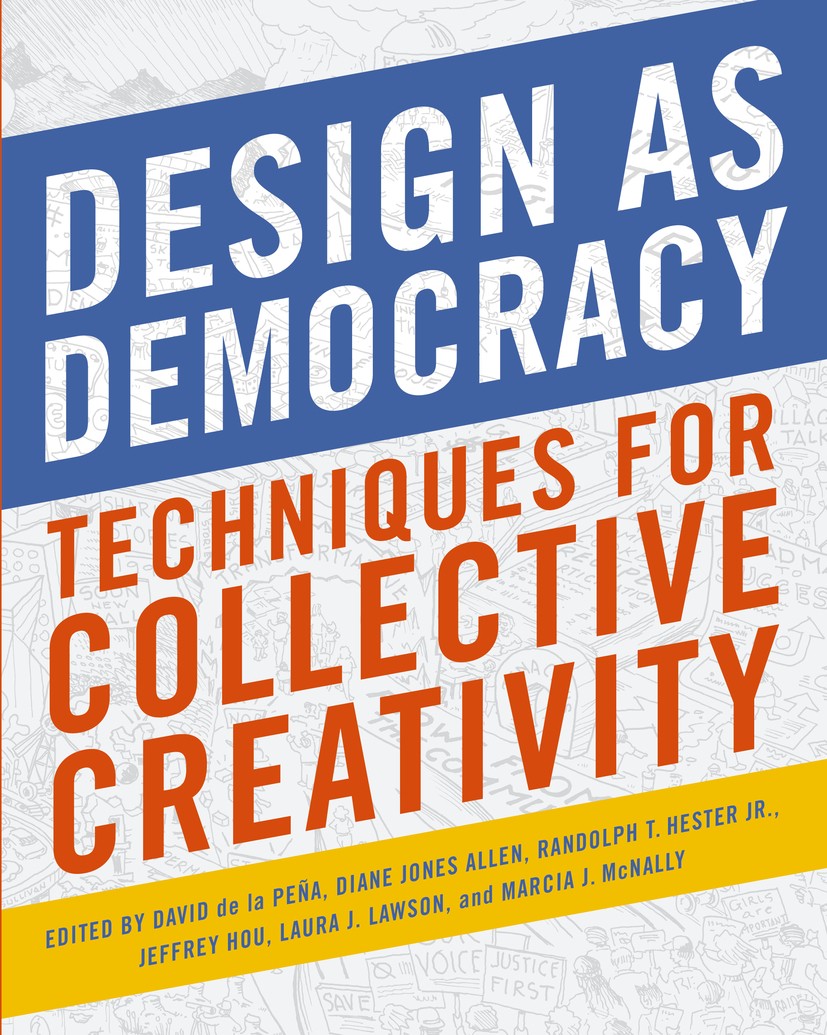 Titlebook: Design as Democracy; Techniques for Colle David Peña,Diane Jones Allen,Marcia J. McNally Book 2017Latest edition David de la Pe�a, Diane Jo Titlebook: Design as Democracy; Techniques for Colle David Peña,Diane Jones Allen,Marcia J. McNally Book 2017Latest edition David de la Pe�a, Diane Jo